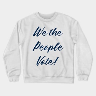 we the people vote Crewneck Sweatshirt